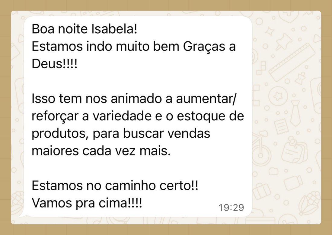 Print de WhatsApp: cliente diz que estão indo muito bem e que vão reforçar o estoque para vender mais