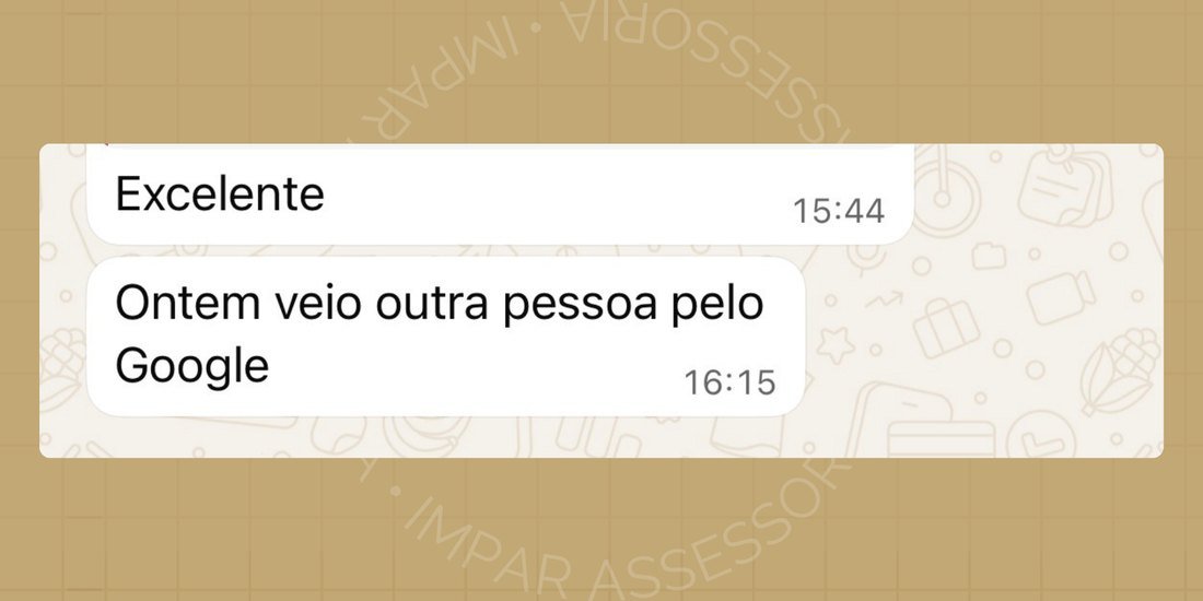 Print de WhatsApp: cliente conta que outra pessoa chegou ontem pelo Google